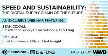 Speed and Sustainability: The Supply Chain of the Future, a WWD Webinar Featuring First Insight and Li & Fung