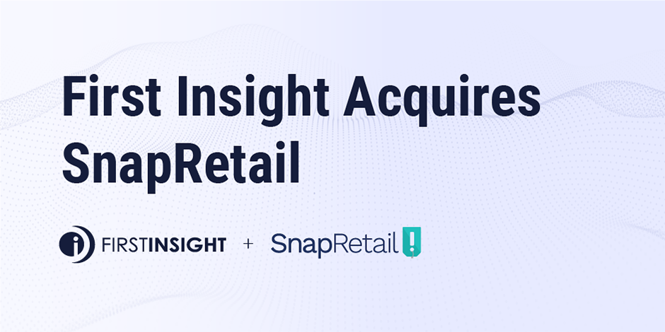 First Insight Acquires SnapRetail to Expand Retail Marketing Capabilities